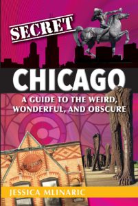Secret Chicago is a book about the city's weird, wonderful, and obscure spots